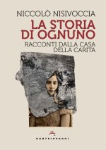 storia di ognuno. Racconti dalla Casa della Carità