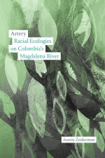 Artery – Entanglements of Race and Nature on Colombia`s Magdalena River