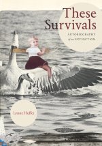 These Survivals – Autobiography of an Extinction