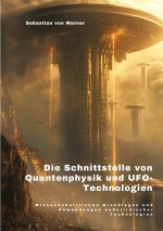 Die Schnittstelle  von Quantenphysik und  UFO-Technologien
