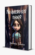 NO QUIERO SER MAYOR