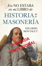 ESO NO ESTABA...HIST. DE LA MASONERIA