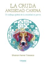 La cruda ansiedad canina. Un enfoque global de a ansiedad en
