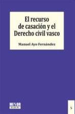 EL RECURSO DE CASACION Y EL DERECHO CIVIL VASCO