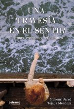 Una travesía en el sentir. Poemas, escritos y reflexiones.