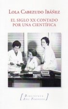 EL SIGLO XX CONTADO POR UNA CIENTIFICA