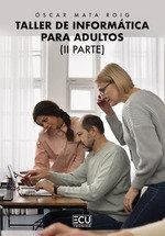 TALLER DE INFORMATICA PARA ADULTOS II PARTE.