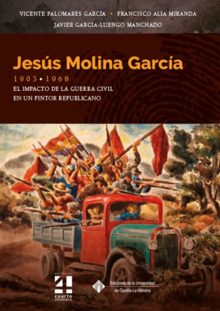 JESUS MOLINA GARCIA 1903 1968 EL IMPACTO DE LA GUERRA CIVI