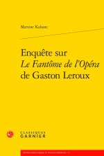 Enquête sur le fantome de l'opéra de gaston leroux
