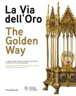 via dell'oro. I capolavori della Galleria Nazionale dell'Umbria incontrano l'arte contemporanea. Ediz. italiana e inglese