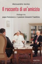 racconto di un'amicizia. Dialogo tra papa Francesco e il pastore Giovanni Traettino