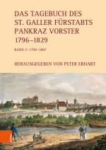 Das Tagebuch des St. Galler Fürstabts Pankraz Vorster 1799-1807