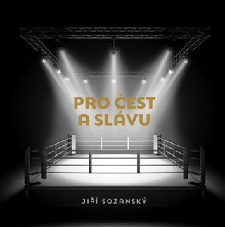 Pro čest a slávu (Jiří Sozanský)(Brožovaná)