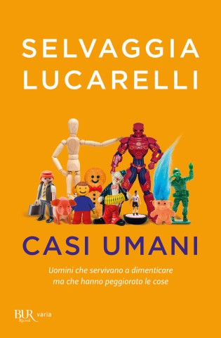 Casi umani. Uomini che servivano a dimenticare, ma che hanno peggiorato le cose (Selvaggia Lucarelli)(Brožovaná)