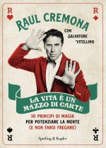 vita è un mazzo di carte. 10 principi di magia per potenziare la mente (e non farsi fregare)