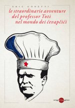 straordinarie avventure del professor Toti nel mondo dei cevapcici