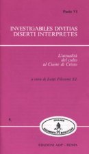 Investigabiles divitias. Diserti interpretes. L'attualità del culto al Cuore di Gesù