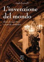 invenzione del mondo. Storie da raccontare e sogni da condividere