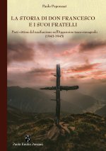 storia di don Francesco e i suoi fratelli. Preti vittime del nazifascismo nell'Appennino tosco-romagnolo (1943-1945)
