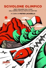 Scivolone olimpico. Dieci sguardi sul caso dell'ormai mitica pista di Cortina
