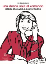 donna sola al comando. Marisa Bellisario, il grande sogno