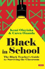 Black in School: The Black Teacher′s Guide for Surviving the Classroom