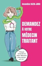 Demandez ? votre médecin traitant