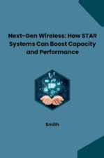 Next-Gen Wireless: How STAR Systems Can Boost Capacity and Performance