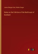 Notes on the Folk-lore of the North-east of Scotland