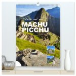 Erlebe mit mir Machu Picchu (hochwertiger Premium Wandkalender 2025 DIN A2 hoch), Kunstdruck in Hochglanz