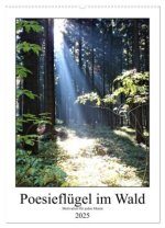 Poesieflügel im Wald (Wandkalender 2025 DIN A2 hoch), CALVENDO Monatskalender