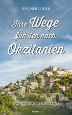 Ihre Wege führten nach Okzitanien ? Band 1
