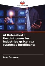 AI Unleashed : Révolutionner les industries grâce aux syst?mes intelligents