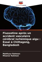 Fluoxetine apr?s un accident vasculaire cérébral ischémique aigu : Essai ? Chittagong, Bangladesh