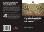 Les limites de l'autonomie de la volonté des parties en droit international privé roumain