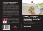 Produits alimentaires fermentés probiotiques ? base d'okara (résidu de lait de soja)