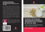Produtos alimentícios fermentados probióticos utilizando okara (resíduo de leite de soja)