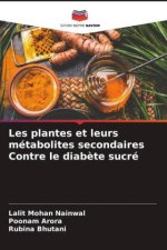 Les plantes et leurs métabolites secondaires Contre le diab?te sucré