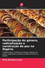 Participaç?o do género, radicalizaç?o e construç?o da paz na Nigéria