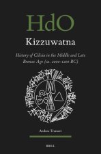 Kizzuwatna. History of Cilicia in the Middle and Late Bronze Age (Ca. 2000-1200 Bc)
