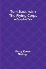 Tom Slade with the Flying Corps