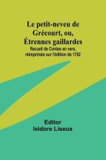 Le petit-neveu de Grécourt, ou, Étrennes gaillardes; Recueil de Contes en vers, réimprimés sur l'édition de 1782