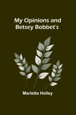 My Opinions and Betsey Bobbet's
