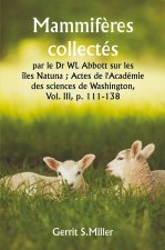 Mammif?res collectés par le Dr WL Abbott sur les îles Natuna ; Actes de l'Académie des sciences de Washington,  Vol. III, p. 111-138