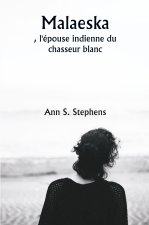 Malaeska  , l'épouse indienne du chasseur blanc