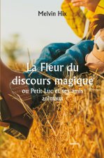 La Fleur du discours magique  ou Petit Luc et ses amis animaux