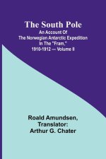 The South Pole; an account of the Norwegian Antarctic expedition in the 
