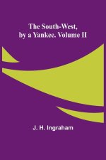 The South-West, by a Yankee. Volume II