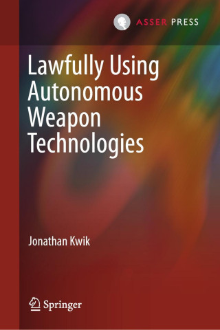 Lawfully Using Autonomous Weapon Technologies