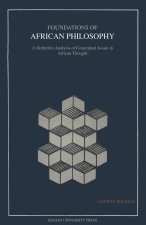 Foundations of African Philosophy. A Definitive Analysis of Conceptual Issues in African Thought
